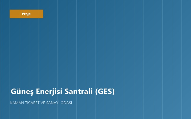 Kaman TSO Güneş Enerjisi Santrali (GES) Projesi