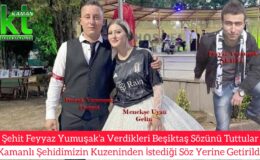 Kamanlı Şehit Feyyaz Yumuşak’ın ‘BEŞİKTAŞ’ vasiyeti düğünde gerçekleşti