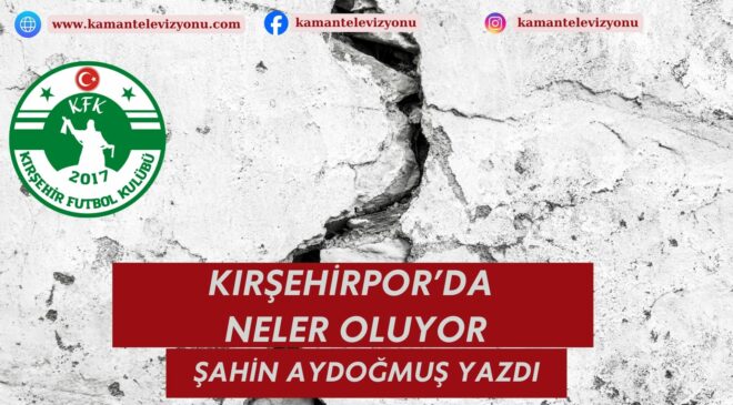 Kırşehirspor’da Neler Oluyor?