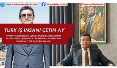 Türk iş insanı Çetin Ay, Avrupa İşletmelerin Uluslararasılaştırılmasını Teşvik Kuruluşu (EUPIC) tarafından Türkiye’nin onursal elçisi olarak atandı.