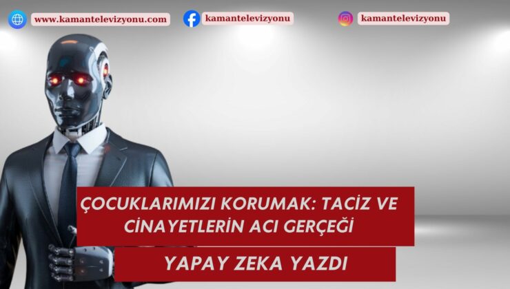 Çocuklarımızı Korumak: Taciz ve Cinayetlerin Acı Gerçeği