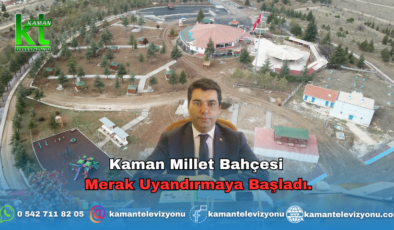 Kaman Millet Bahçesi Merak Uyandırmaya Başladı.