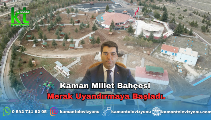 Kaman Millet Bahçesi Merak Uyandırmaya Başladı.