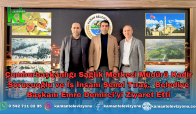 Cumhurbaşkanlığı Sağlık Merkezi Müdürü Kadir Sorucuoğlu ve İş İnsanı Şenol Tıraş,  Belediye Başkanı Emre Demirci’yi Ziyaret Etti