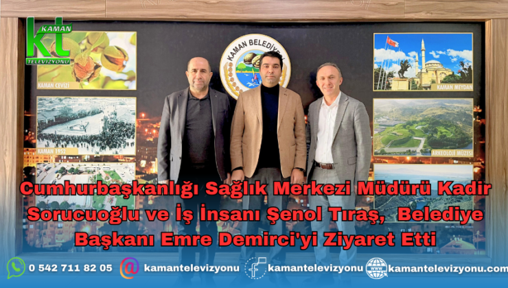 Cumhurbaşkanlığı Sağlık Merkezi Müdürü Kadir Sorucuoğlu ve İş İnsanı Şenol Tıraş,  Belediye Başkanı Emre Demirci’yi Ziyaret Etti