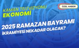 Kaman Televizyonu Özel Haberi: 2025 Ramazan Bayramı İkramiyesi Ne Kadar Olacak?