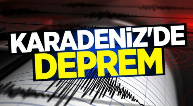 Son Dakika: Karadeniz’de de deprem!