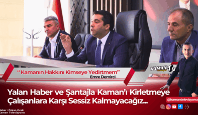 Yalan Haber ve Şantajla Kaman’ı Kirletmeye Çalışanlara Karşı Sessiz Kalmayacağız…