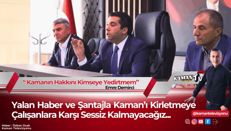 Yalan Haber ve Şantajla Kaman’ı Kirletmeye Çalışanlara Karşı Sessiz Kalmayacağız…