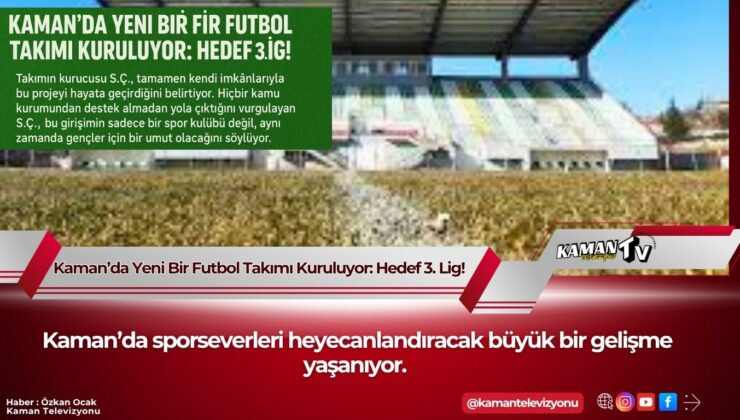 Kaman’da Yeni Bir Futbol Takımı Kuruluyor: Hedef 3. Lig!