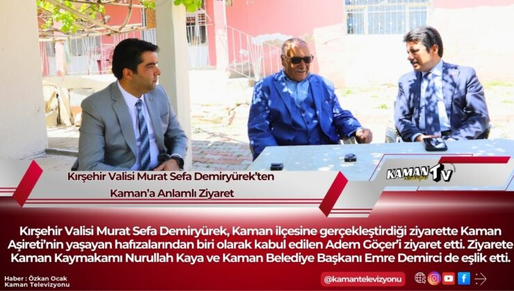 Kırşehir Valisi Murat Sefa Demiryürek’ten Kaman’a Anlamlı Ziyaret
