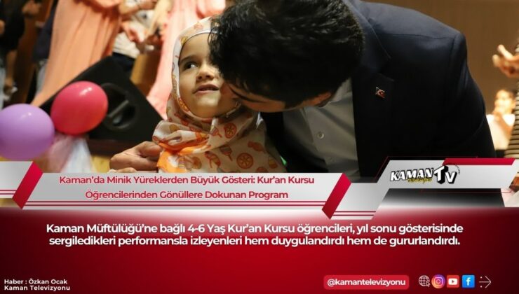 Kaman’da Minik Yüreklerden Büyük Gösteri: Kur’an Kursu Öğrencilerinden Gönüllere Dokunan Yıl Sonu Programı