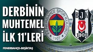 İşte dev derbinin ilk 11’leri!